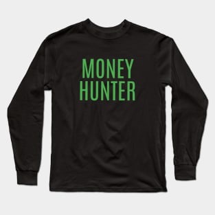 Money hunter Long Sleeve T-Shirt